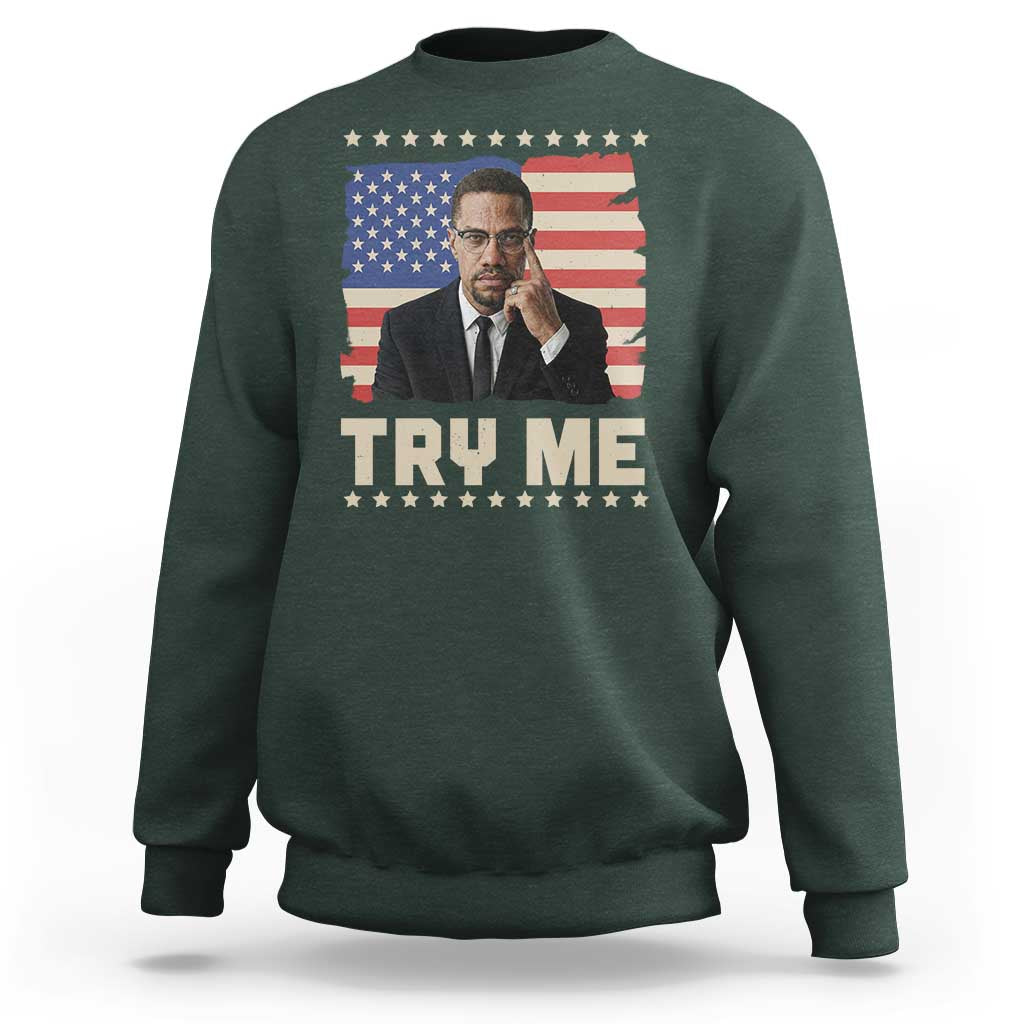 Malcolm X Try Me Sweatshirt African American Pride Gift - Wonder Print Shop
