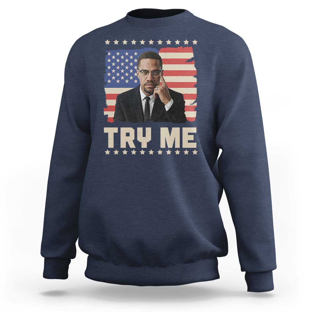Malcolm X Try Me Sweatshirt African American Pride Gift - Wonder Print Shop