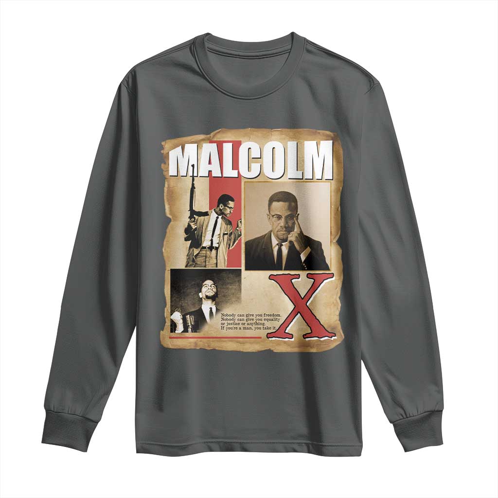 Malcolm X Quote Long Sleeve Shirt Nobody Can Give You Freedom Take It - Wonder Print Shop