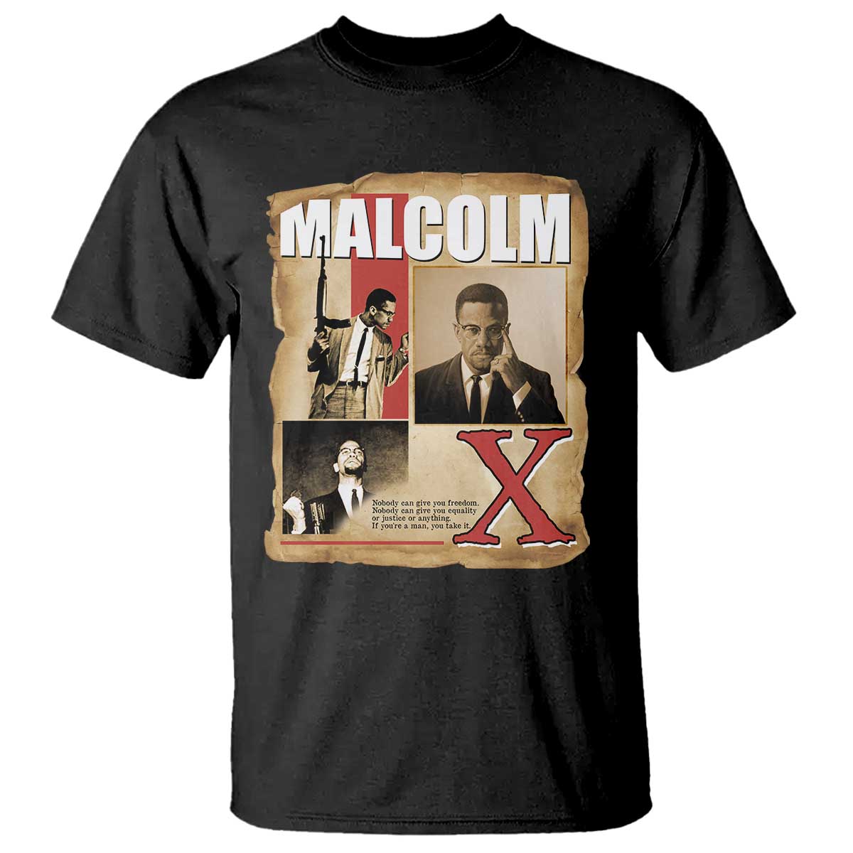 Malcolm X Quote T Shirt Nobody Can Give You Freedom Take It - Wonder Print Shop