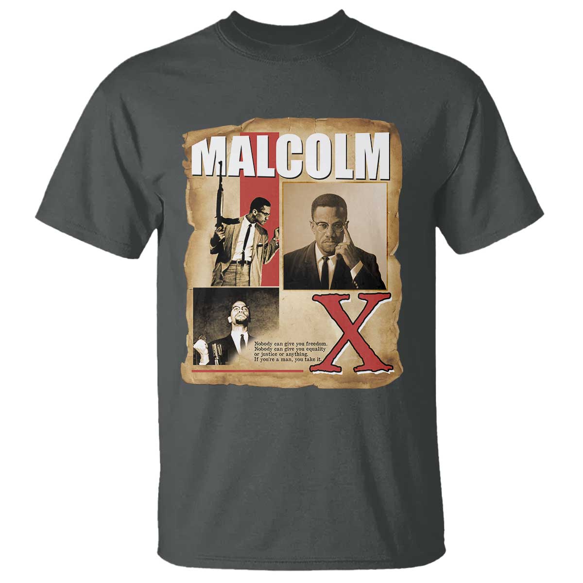Malcolm X Quote T Shirt Nobody Can Give You Freedom Take It - Wonder Print Shop