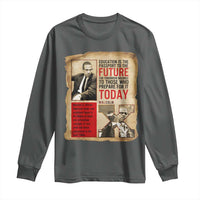 Education Is The Passport To The Future Malcolm X Wisdom Long Sleeve Shirt - Wonder Print Shop