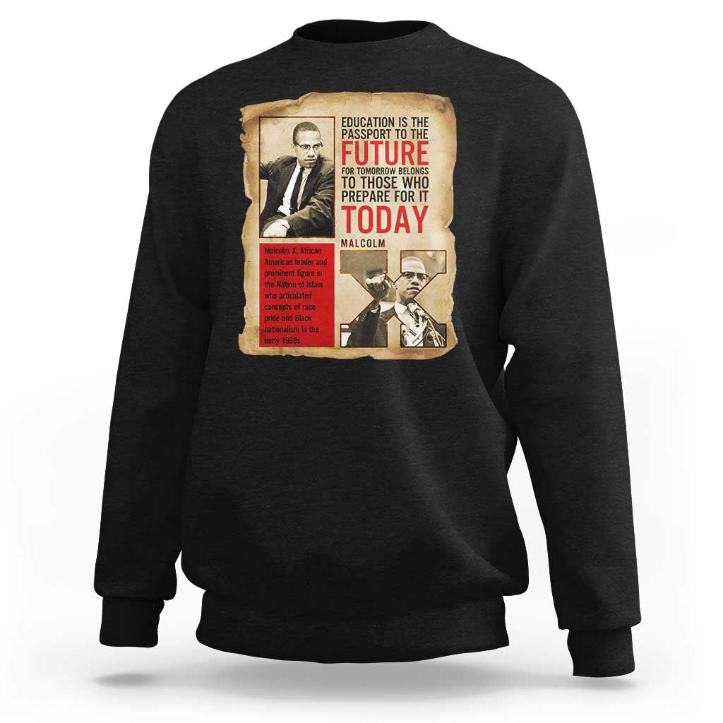 Education Is The Passport To The Future Malcolm X Wisdom Sweatshirt - Wonder Print Shop