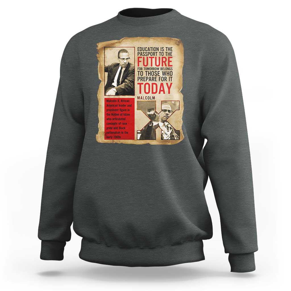 Education Is The Passport To The Future Malcolm X Wisdom Sweatshirt - Wonder Print Shop
