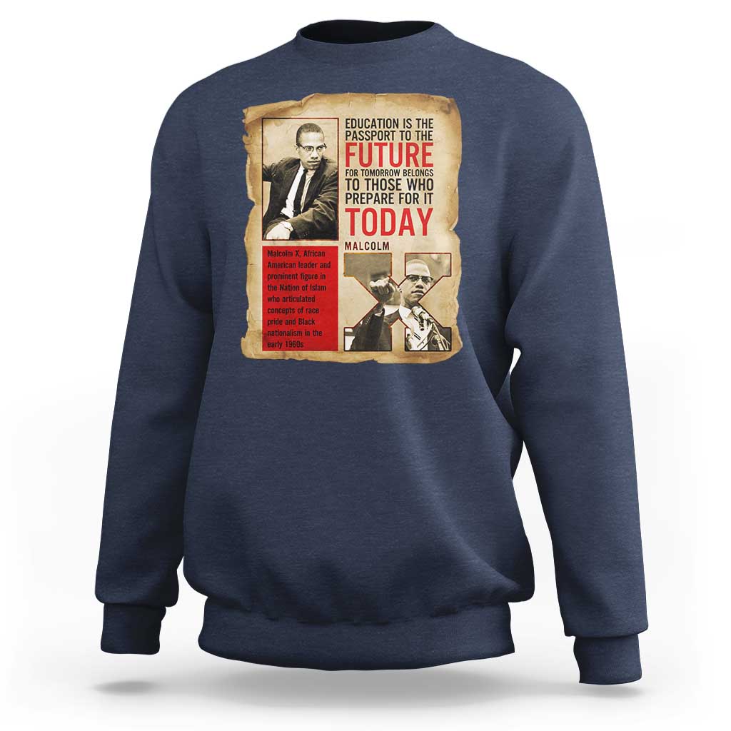 Education Is The Passport To The Future Malcolm X Wisdom Sweatshirt - Wonder Print Shop