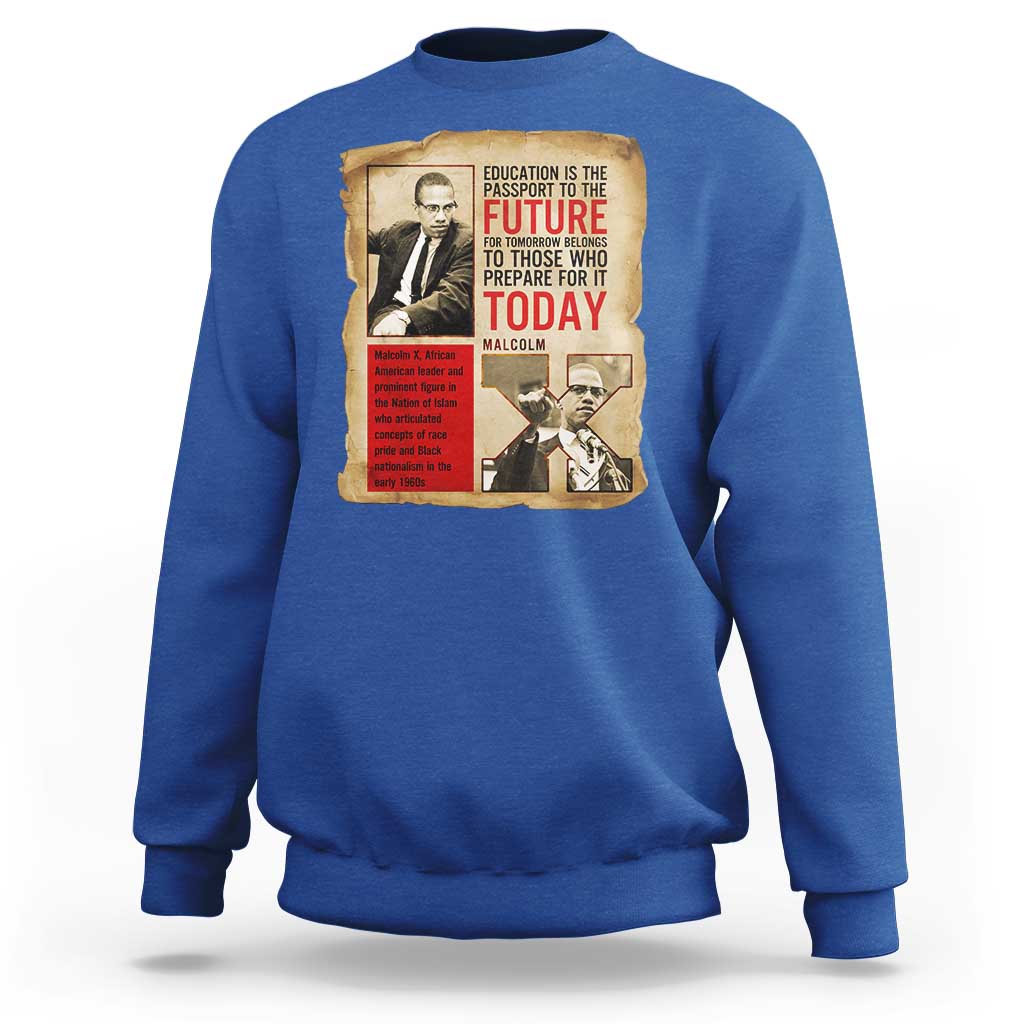 Education Is The Passport To The Future Malcolm X Wisdom Sweatshirt - Wonder Print Shop