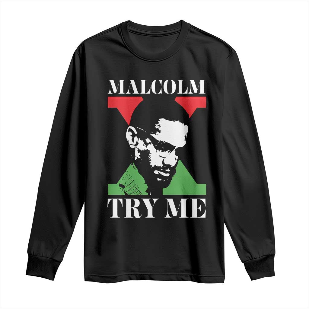 Malcolm X Try Me Long Sleeve Shirt American Civil Rights Leader Quote - Wonder Print Shop