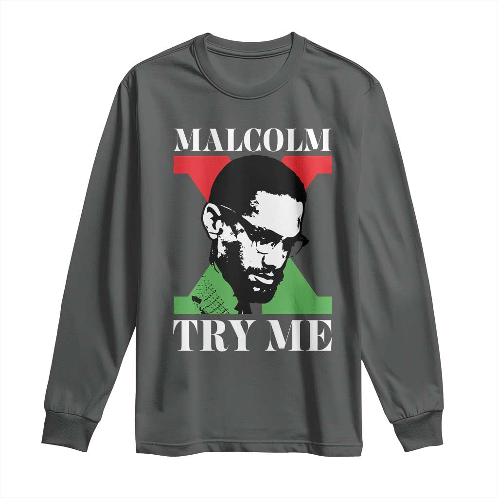 Malcolm X Try Me Long Sleeve Shirt American Civil Rights Leader Quote - Wonder Print Shop