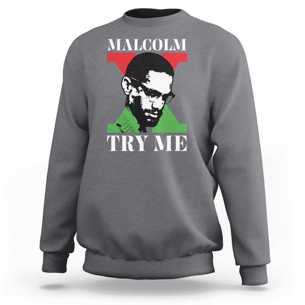 Malcolm X Try Me Sweatshirt American Civil Rights Leader Quote - Wonder Print Shop