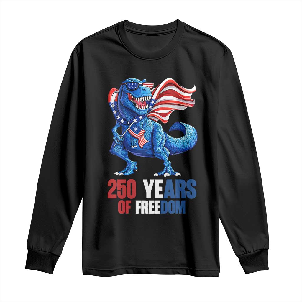 Funny Patriotic Dinosaur Long Sleeve Shirt 250 Years Of Freedom