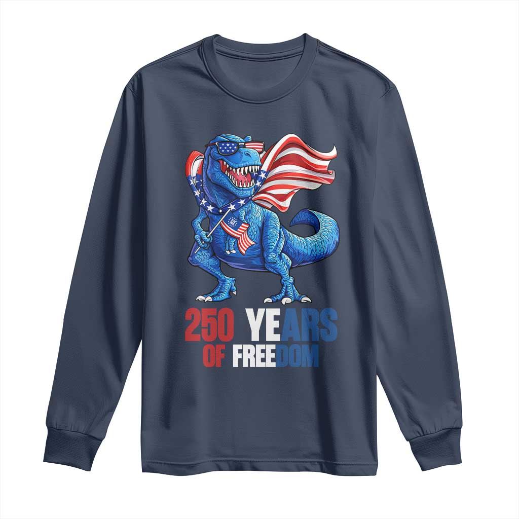 Funny Patriotic Dinosaur Long Sleeve Shirt 250 Years Of Freedom