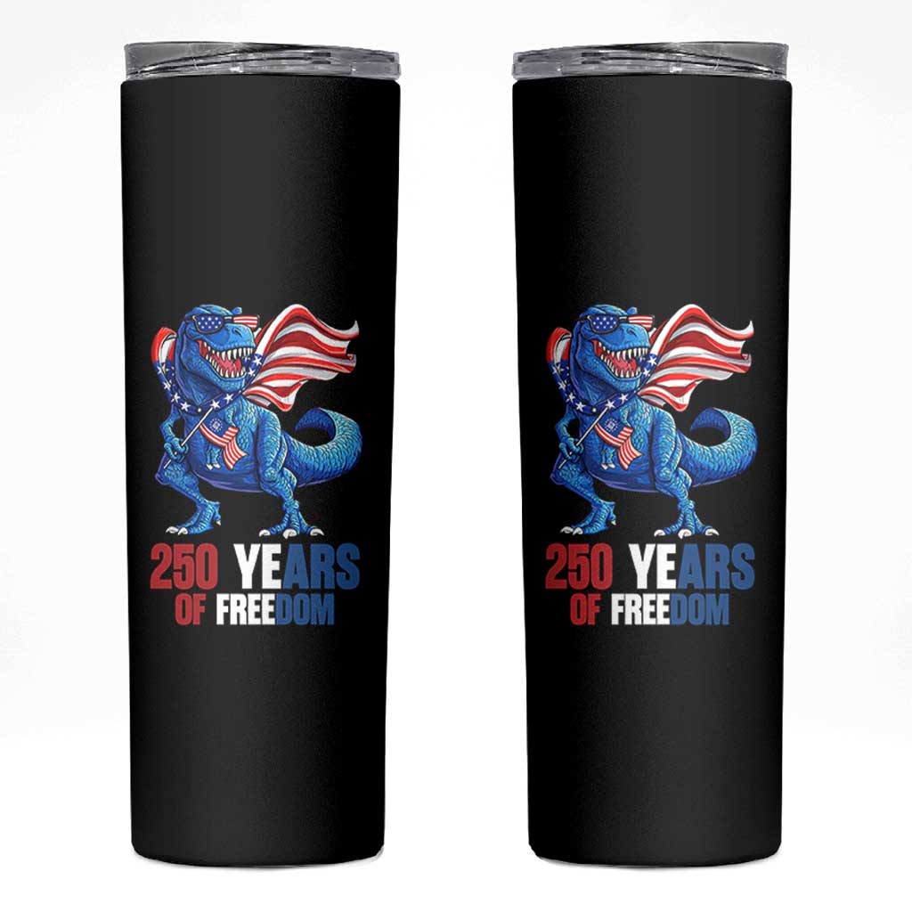 Funny Patriotic Dinosaur Skinny Tumbler 250 Years Of Freedom