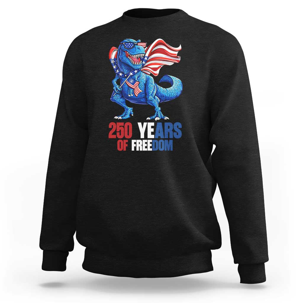 Funny Patriotic Dinosaur Sweatshirt 250 Years Of Freedom
