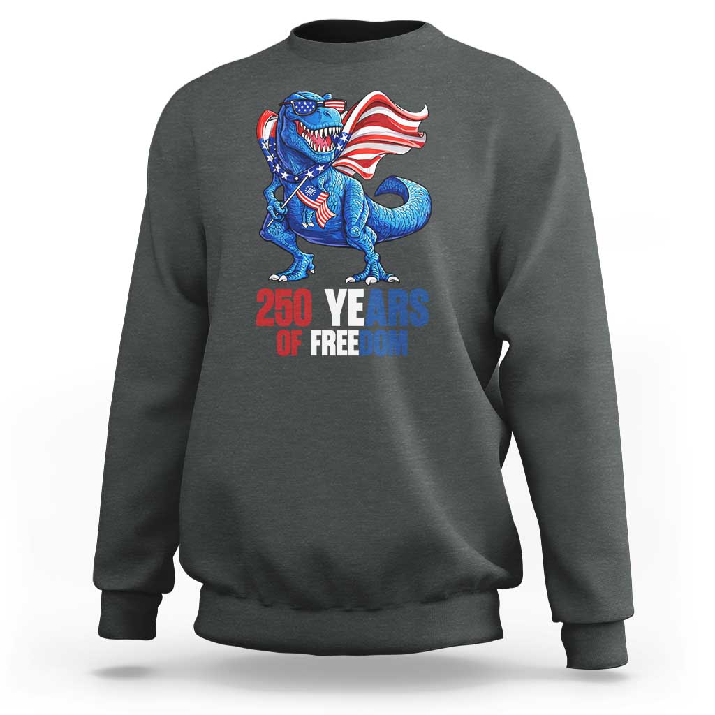 Funny Patriotic Dinosaur Sweatshirt 250 Years Of Freedom
