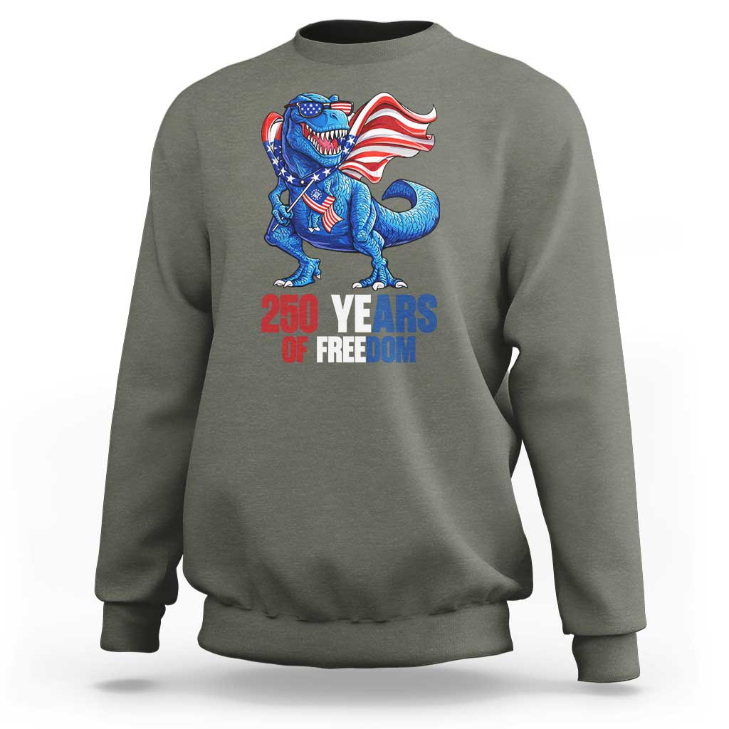 Funny Patriotic Dinosaur Sweatshirt 250 Years Of Freedom