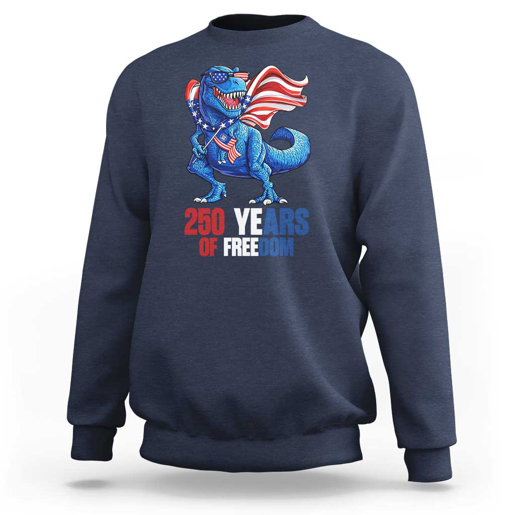 Funny Patriotic Dinosaur Sweatshirt 250 Years Of Freedom
