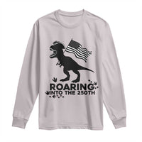 Funny Patriotic Dinosaur Long Sleeve Shirt Roaring Into The 250th Anniversary