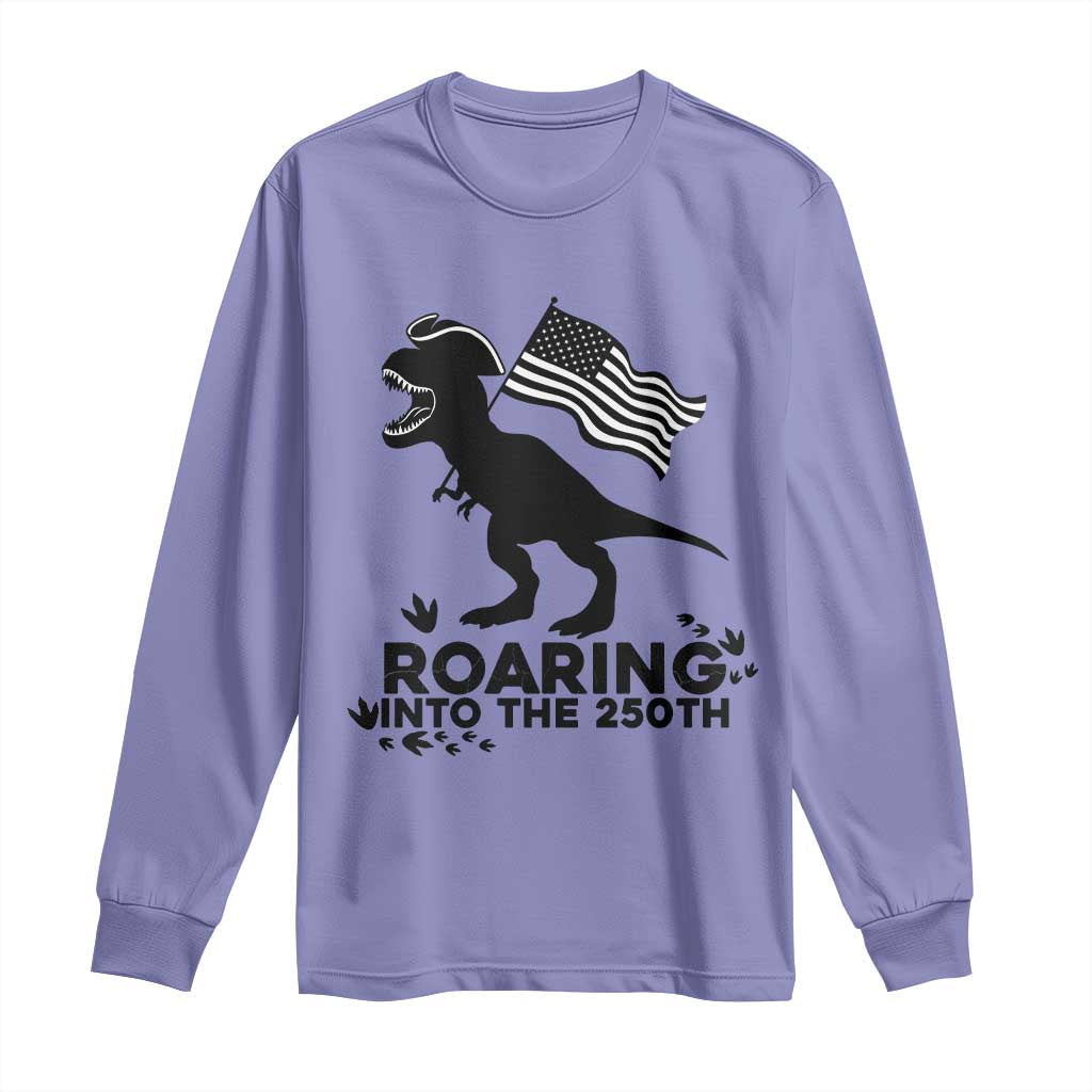 Funny Patriotic Dinosaur Long Sleeve Shirt Roaring Into The 250th Anniversary
