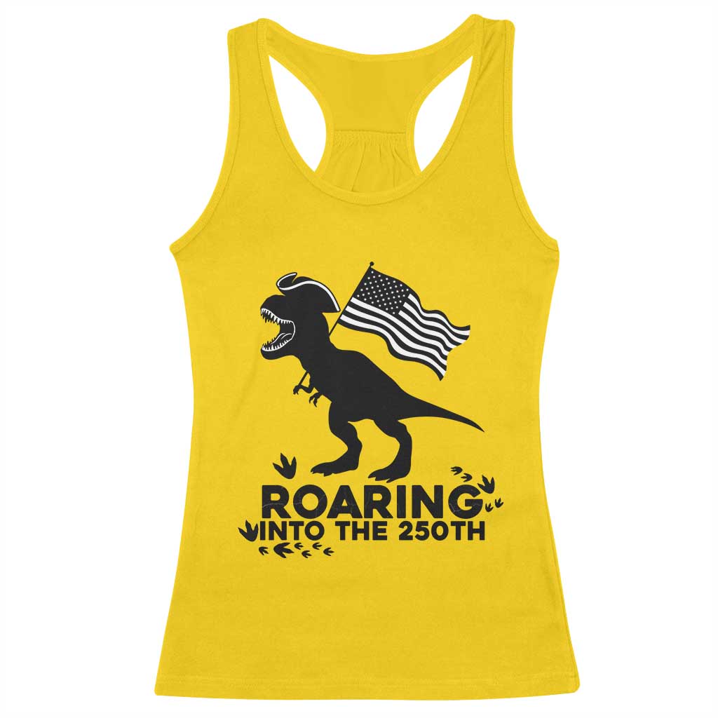 Funny Patriotic Dinosaur Racerback Tank Top Roaring Into The 250th Anniversary