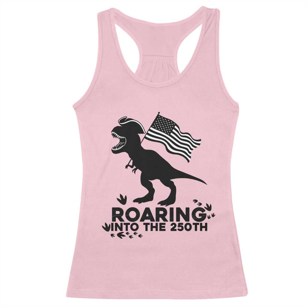 Funny Patriotic Dinosaur Racerback Tank Top Roaring Into The 250th Anniversary