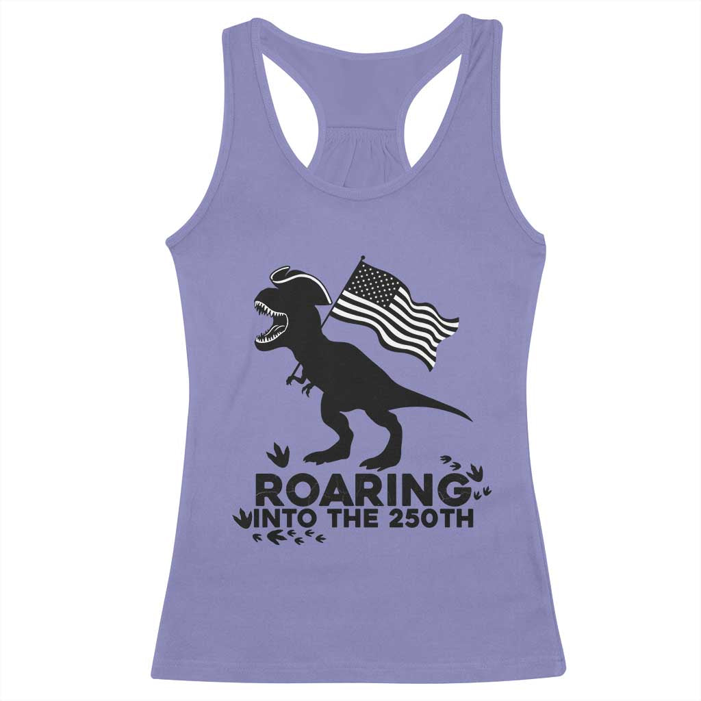 Funny Patriotic Dinosaur Racerback Tank Top Roaring Into The 250th Anniversary
