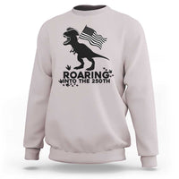 Funny Patriotic Dinosaur Sweatshirt Roaring Into The 250th Anniversary