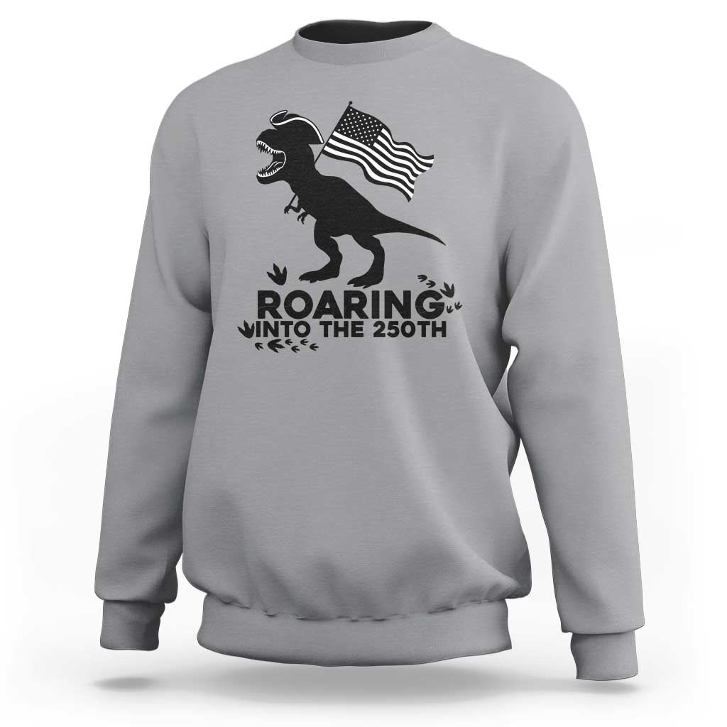 Funny Patriotic Dinosaur Sweatshirt Roaring Into The 250th Anniversary
