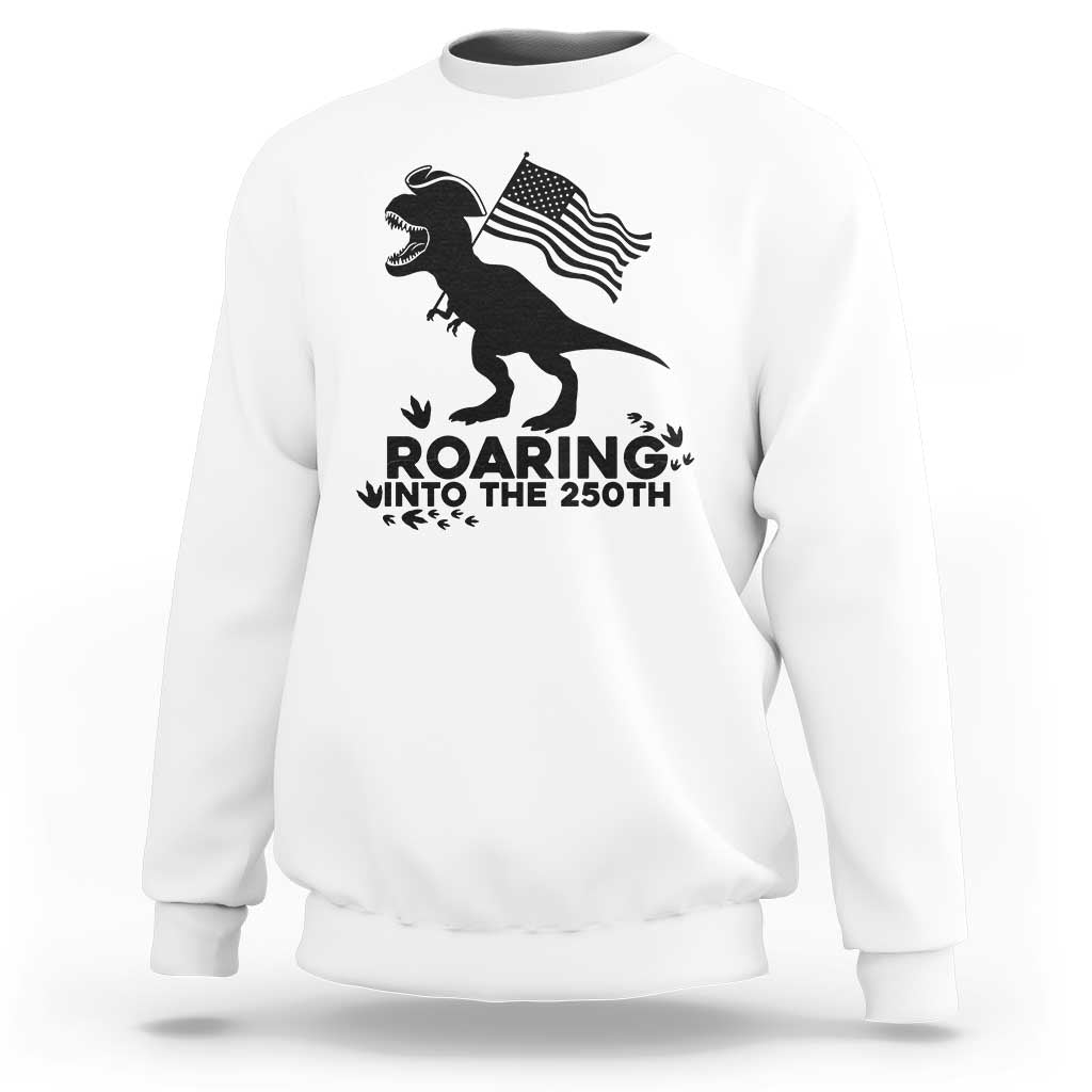 Funny Patriotic Dinosaur Sweatshirt Roaring Into The 250th Anniversary