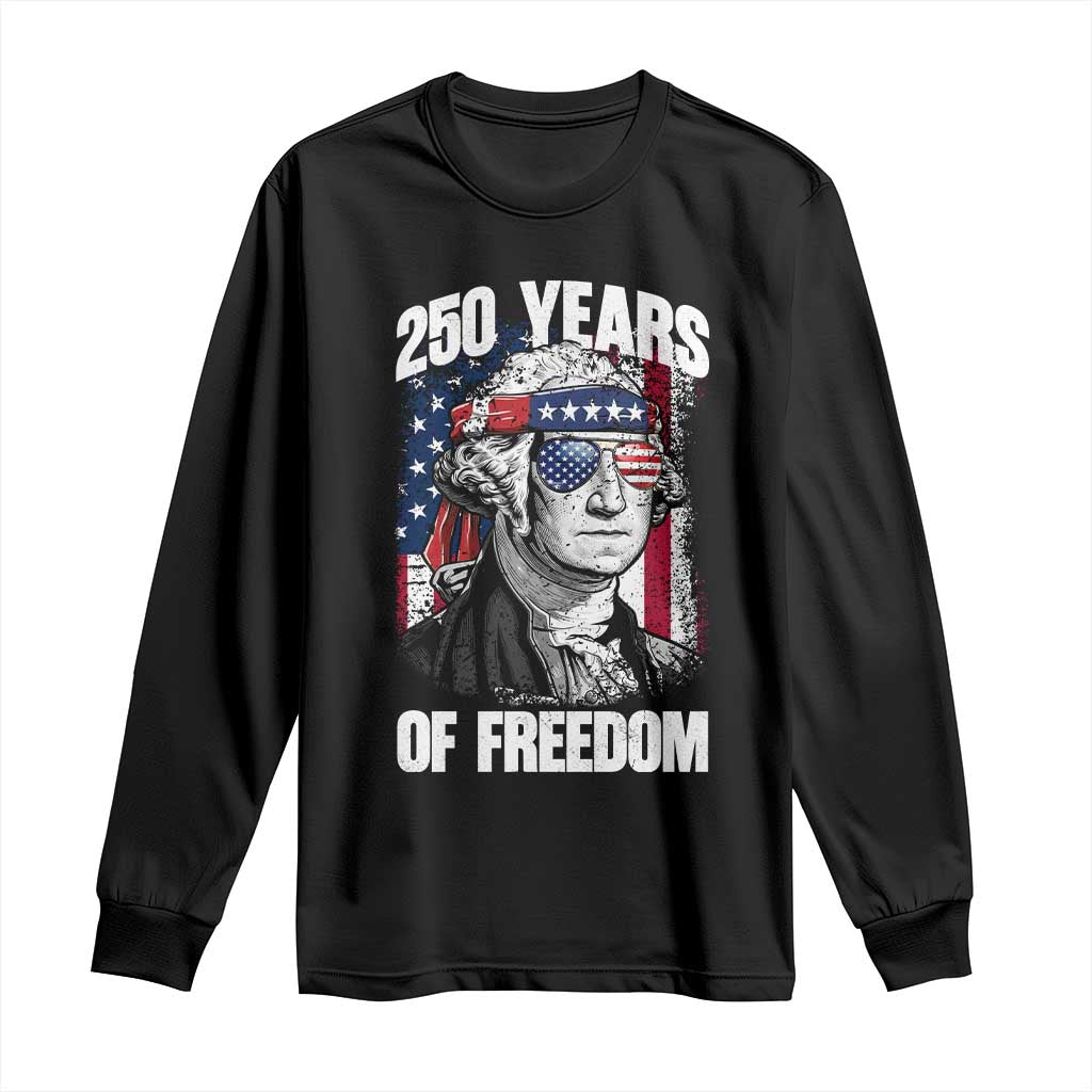 George Washington Founding Father Long Sleeve Shirt 250 Years Of Freedom