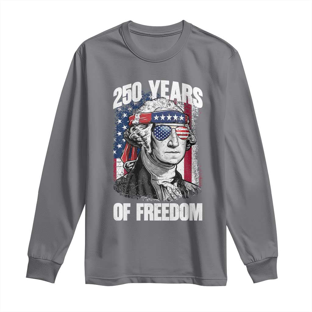 George Washington Founding Father Long Sleeve Shirt 250 Years Of Freedom