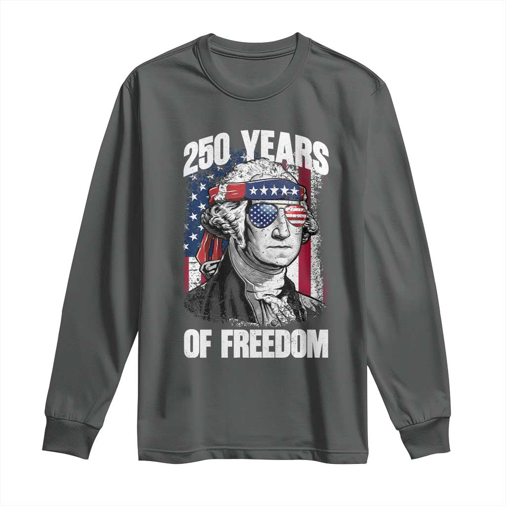 George Washington Founding Father Long Sleeve Shirt 250 Years Of Freedom