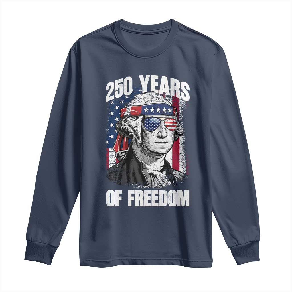 George Washington Founding Father Long Sleeve Shirt 250 Years Of Freedom