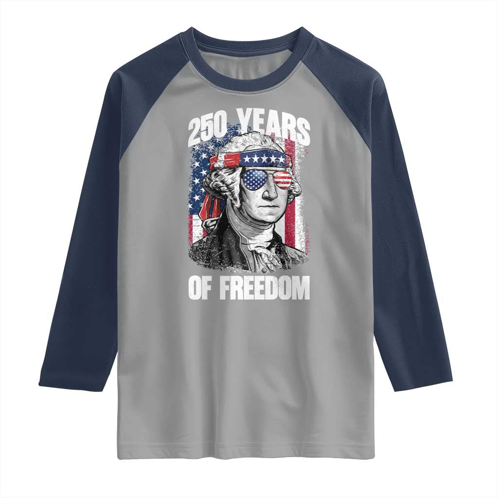 George Washington Founding Father Raglan Shirt 250 Years Of Freedom