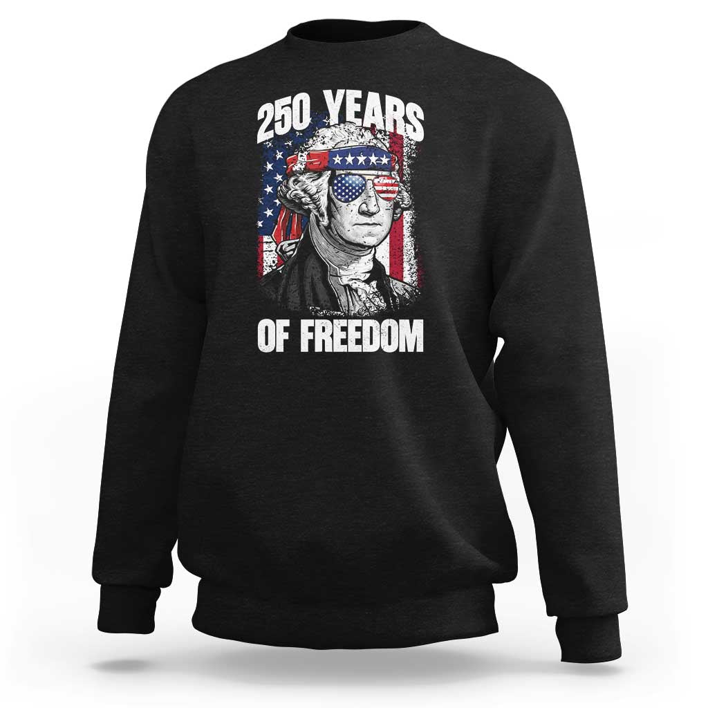 George Washington Founding Father Sweatshirt 250 Years Of Freedom