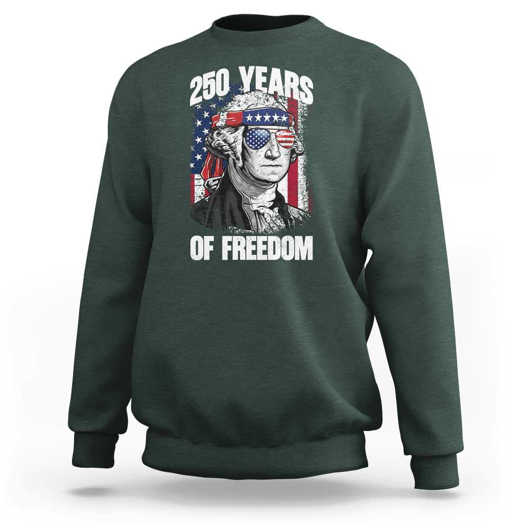 George Washington Founding Father Sweatshirt 250 Years Of Freedom