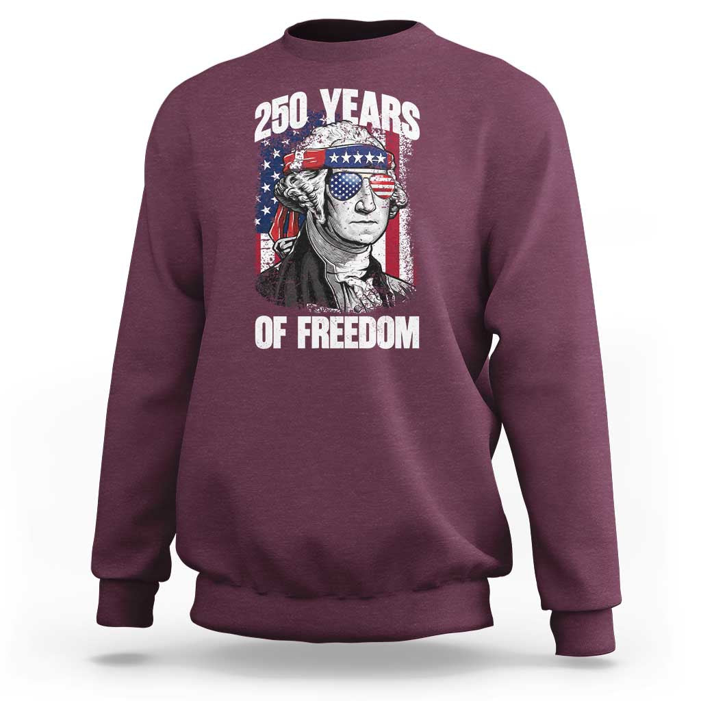 George Washington Founding Father Sweatshirt 250 Years Of Freedom