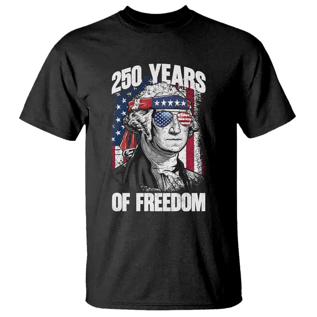 George Washington Founding Father T Shirt 250 Years Of Freedom
