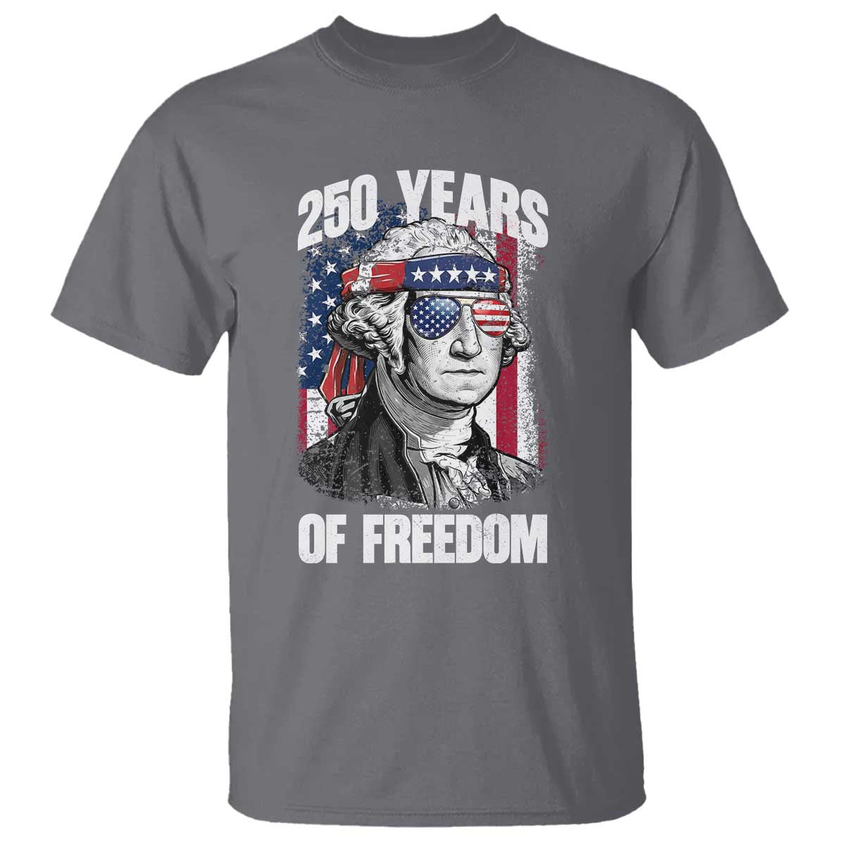 George Washington Founding Father T Shirt 250 Years Of Freedom