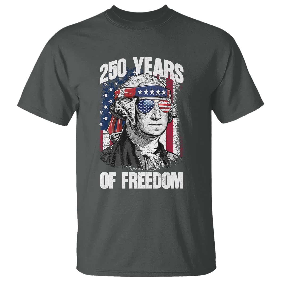 George Washington Founding Father T Shirt 250 Years Of Freedom