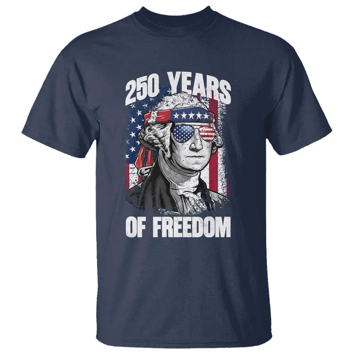 George Washington Founding Father T Shirt 250 Years Of Freedom