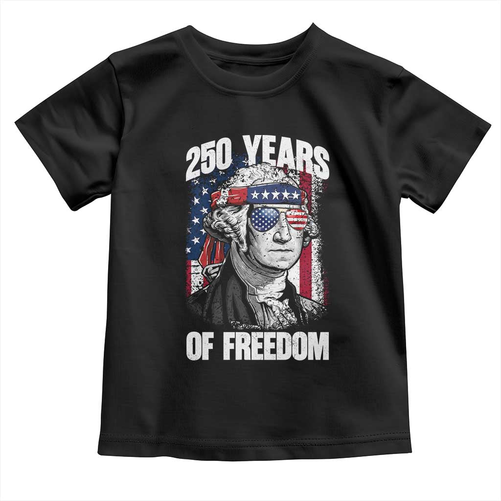 George Washington Founding Father Toddler T Shirt 250 Years Of Freedom