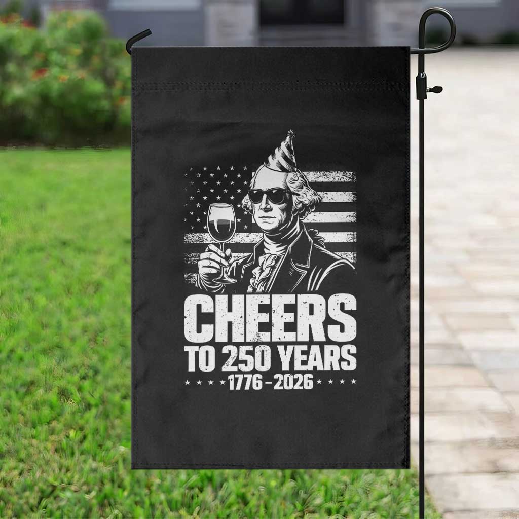 Funny George Washington Cheers To 250 Years Garden Flag