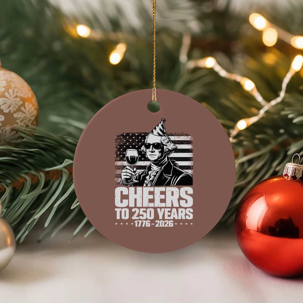 Funny George Washington Cheers To 250 Years Ceramic Ornament