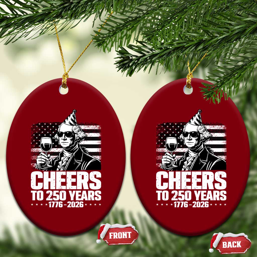 Funny George Washington Cheers To 250 Years Ceramic Ornament