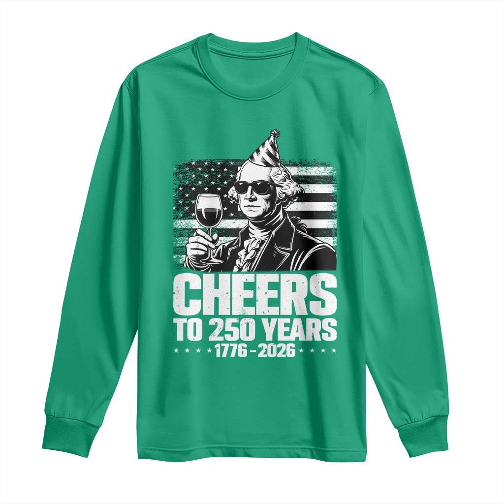 Funny George Washington Cheers To 250 Years Long Sleeve Shirt