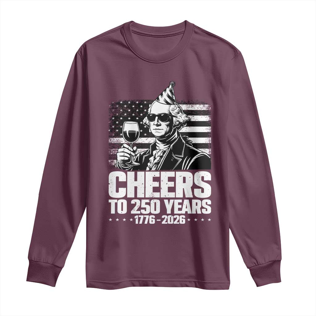Funny George Washington Cheers To 250 Years Long Sleeve Shirt