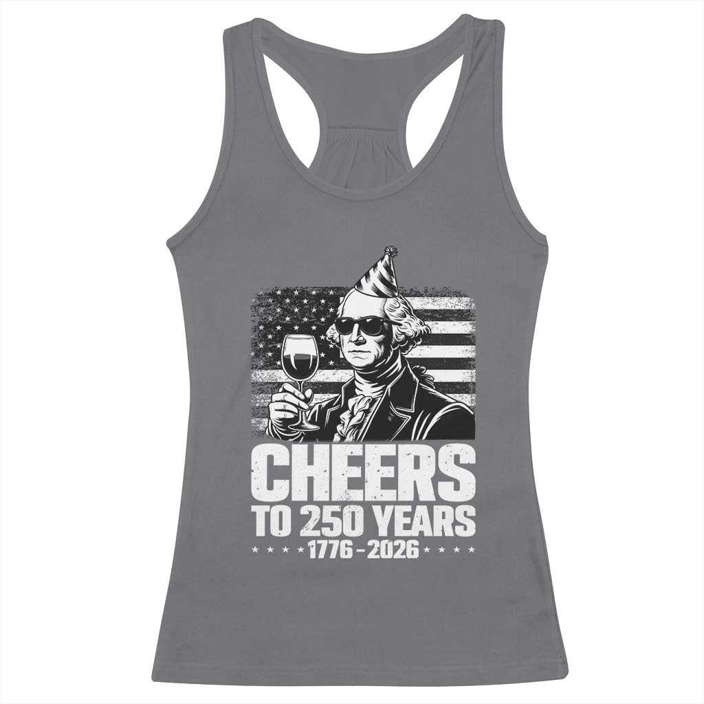 Funny George Washington Cheers To 250 Years Racerback Tank Top