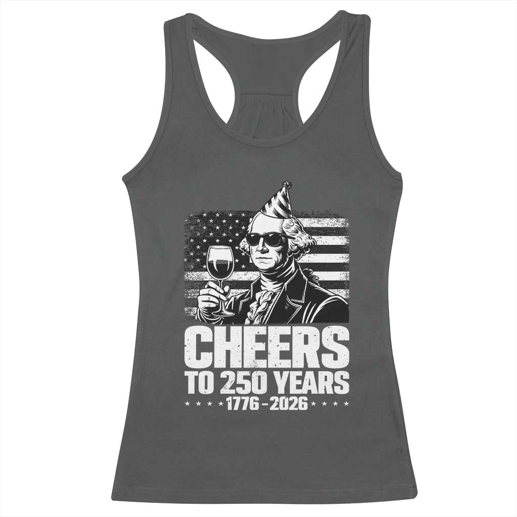 Funny George Washington Cheers To 250 Years Racerback Tank Top