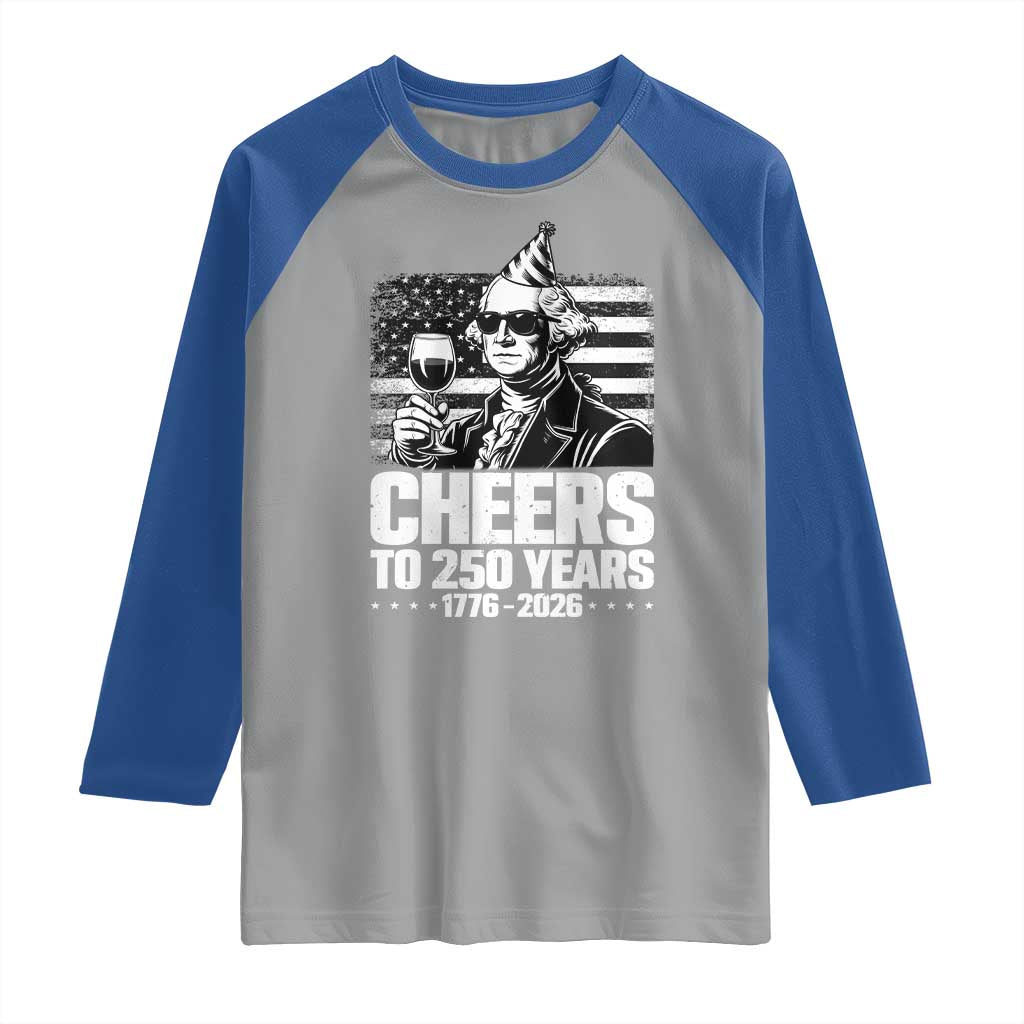 Funny George Washington Cheers To 250 Years Raglan Shirt