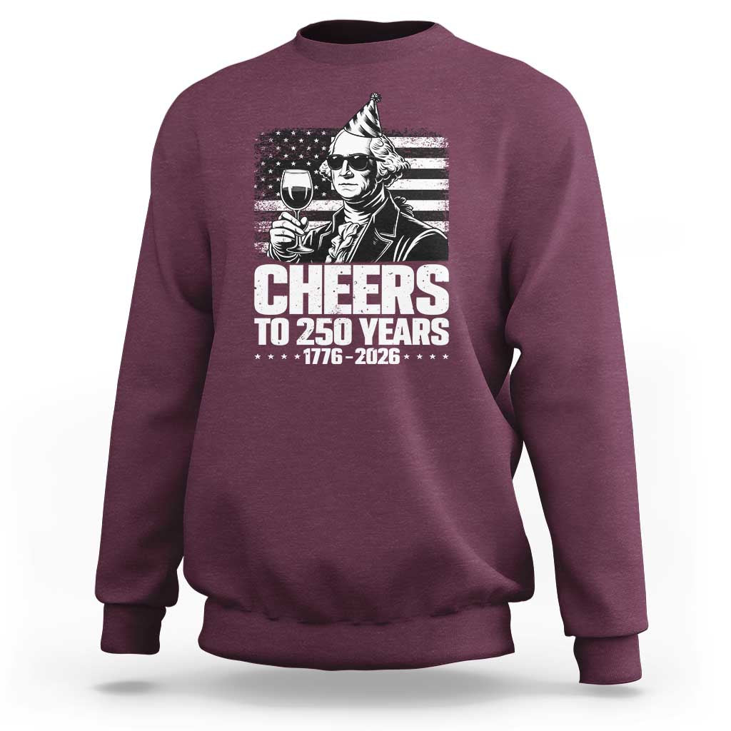 Funny George Washington Cheers To 250 Years Sweatshirt